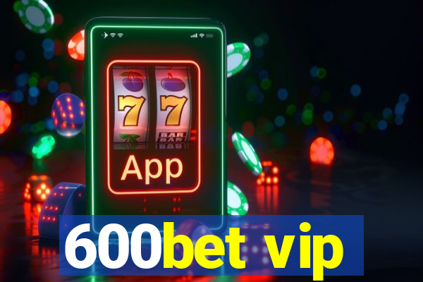 600bet vip